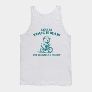 Life is Tough Man Get Yourself A Helmet Retro T-Shirt, Funny Bear Minimalistic Graphic T-shirt, Funny Sayings 90s Shirt, Vintage Gag Tank Top